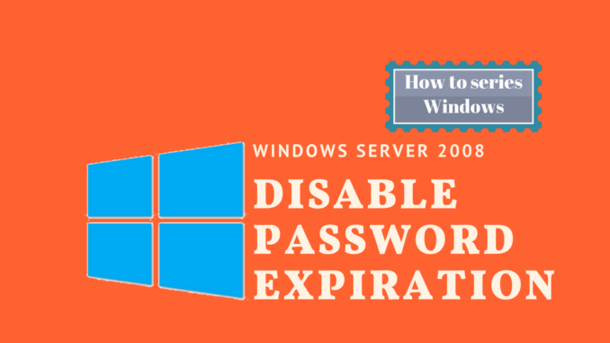 Disable password expiration in windows 2008